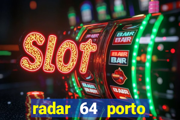 radar 64 porto seguro bahia